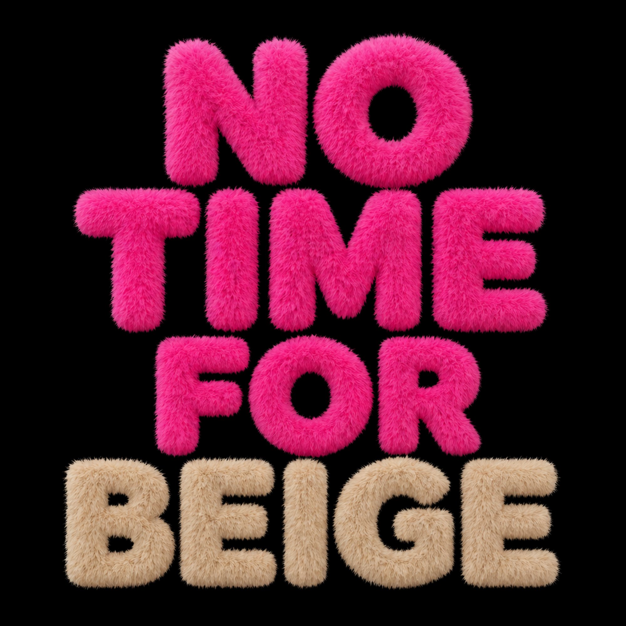 No Time For Beige